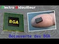 EB_#113 Découverte: Les Circuits Intégrés à boîtier BGA