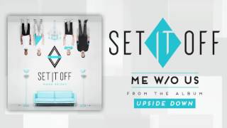 Video thumbnail of "Set It Off - Me w/o Us"