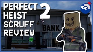 Perfect Heist 2 | SCRUFF REVIEW