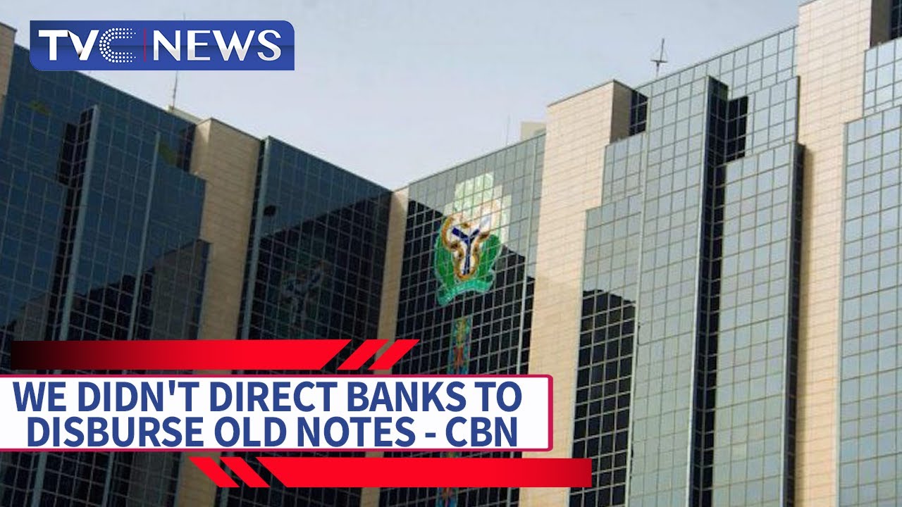 We Didn’t Direct Banks to Disburse Old Notes – CBN