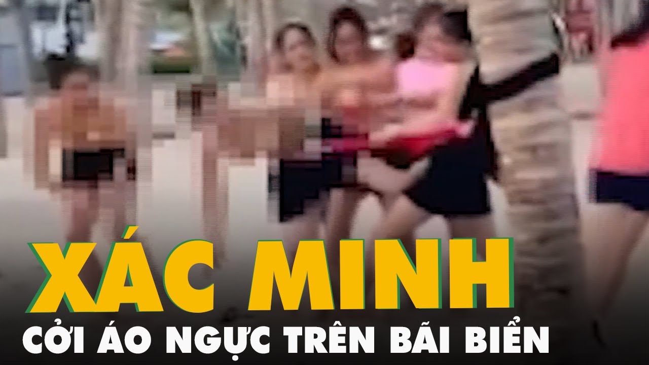 không nói gì anh lại bảo em ngốc tập 10 Xác minh vụ team building cởi áo ngực trên bãi biển đông người