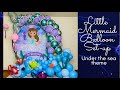 DIY Little Mermaid Balloon Set up/Under the sea Balloon Decoration/Balloon Tutorial