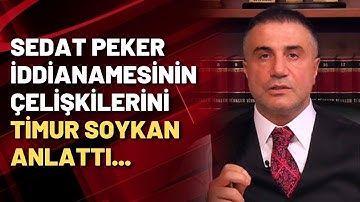 Sedat Peker iddianamesinin çelişkilerini Timur Soykan anlattı...
