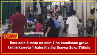 Ema nain 3 mate no nain 7 ho kondisaun grave tanba karreta 1 baku fila iha Osowa Suku Tirilolo