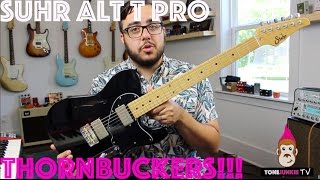 Suhr Alt T Pro With Thornbuckers - Tone Junkie Tv