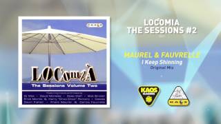 Maurel & Fauvrelle - I Keep Shinning Original Mix Locomia The Sessions