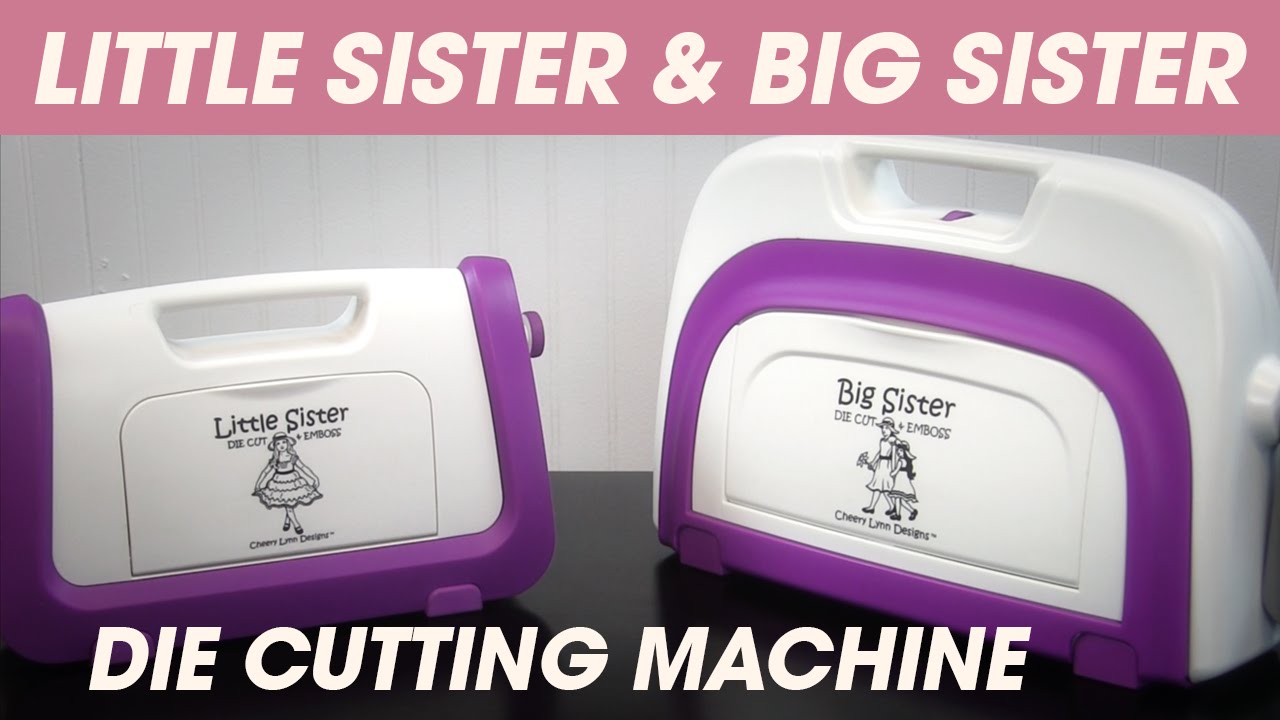 The Big Sister and Little Sister Die Cutting Machine Cheery Lynn