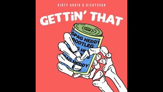 Dirty Audio & Rickyxsan - Gettin That (Spag Heddy Bootleg) [Free Download]