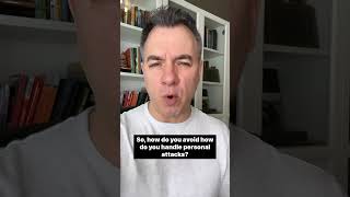 How to handle personal attacks