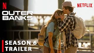 Outer Banks Season 6 - Trailer | Netflix | Madelyn Cline, Chase Stokes, Release Date, Cast, Reviews,