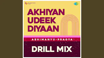 Akhiyan Udeek Diyaan Drill Mix