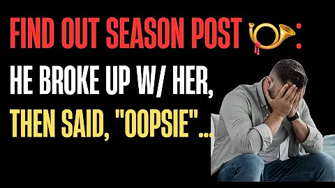 Find Out Season Post 📯: A Story about Breaking Up