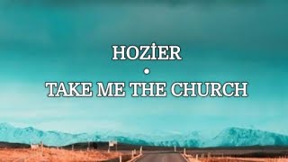 HOZIER - Take Me The Church (Lyrics)