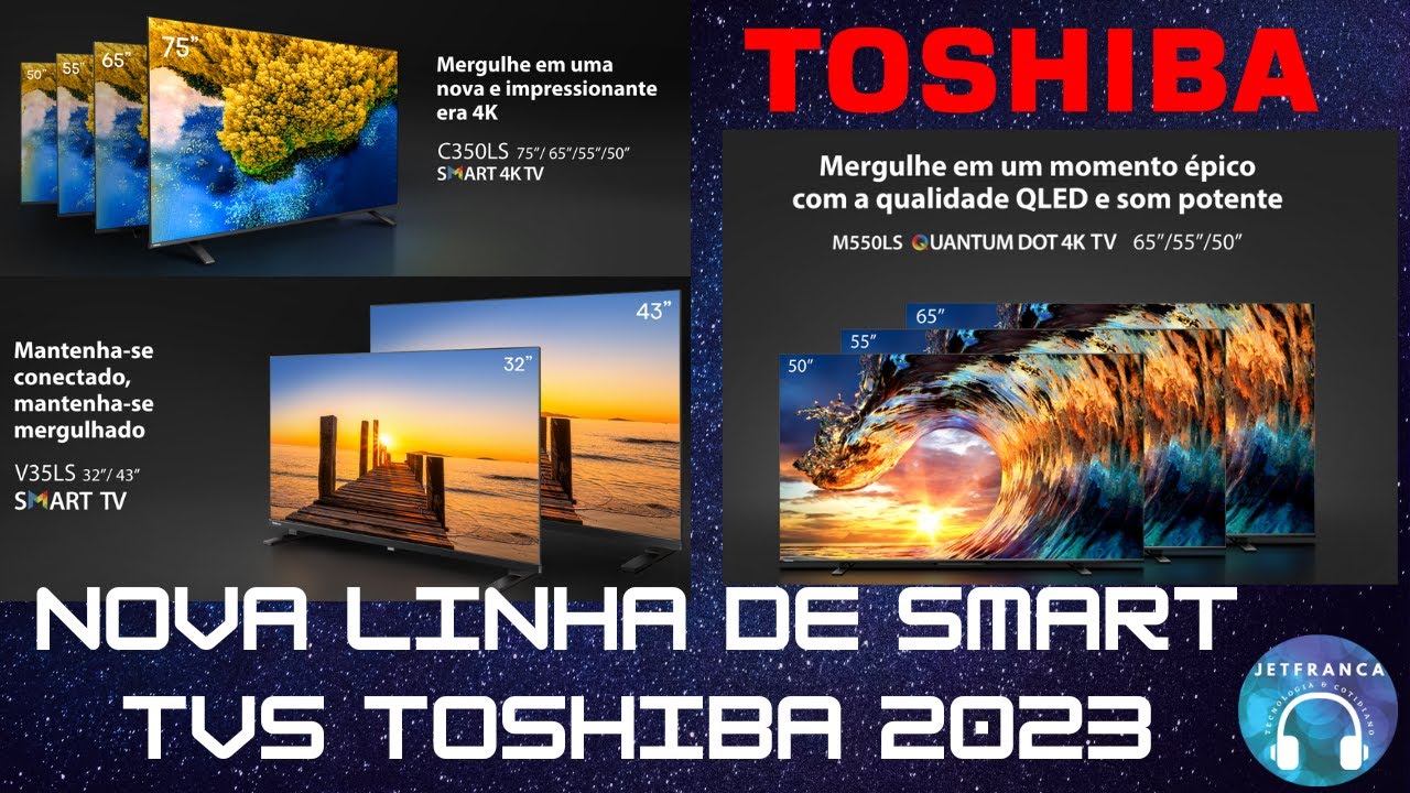 NOVA LINHA DE SMART TVS TOSHIBA 2023. - YouTube