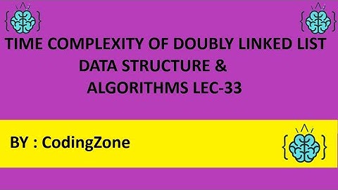 Time Complexity of Doubly Linked List Lec-33|| Data Structure & Algorithms|| CodingZone