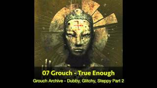 07 Grouch - True Enough (HQ)