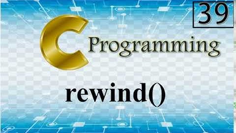 39 / C PROGRAMMING LANGUAGE / rewind() IN C / TAMIL TUTORIALS / FOR STUDENTS / PART 39