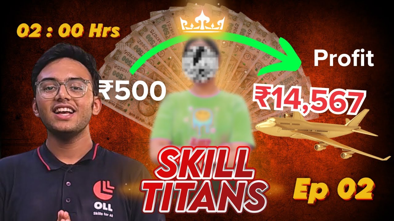 Who will WIN? 500Rs to ??? in 2Hours | Skill Titans Ep: 02