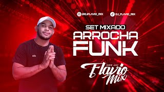 SET MIXADO ARROCHA FUNK - DJ FLAVIO MIX 2023