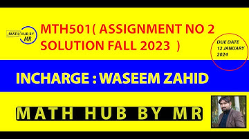 MTH501 ASSIGNMENT NO 2 FALL 2023 BY WASEEM ZAHID PRESENTED BY MUHAMMAD RAMZAN