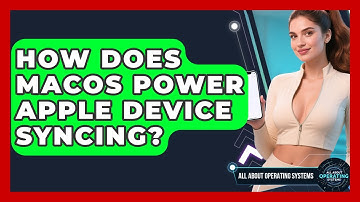 How Does macOS Power Apple Device Syncing? - All About Operating Systems
