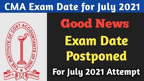 CMA Exam Postponed | CMA July 2021 Exam Update | Important Update for July 2021