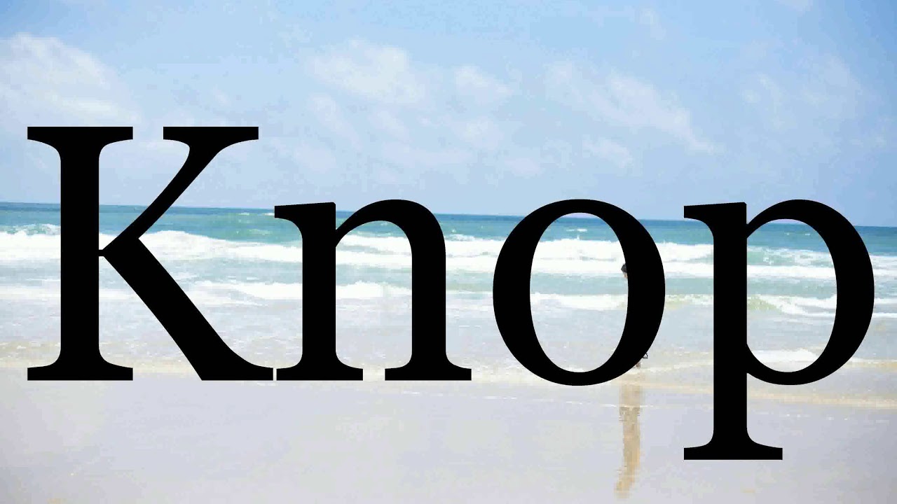 How To Pronounce Knop🌈🌈🌈🌈🌈🌈Pronunciation Of Knop YouTube