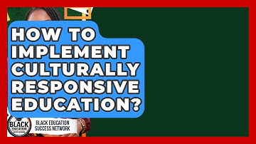 How To Implement Culturally Responsive Education? - Black Education Success Network