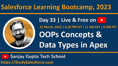 Day 33 | Salesforce Bootcamp 2023 | Object Oriented Programming Concepts | Learn Data Types in Apex