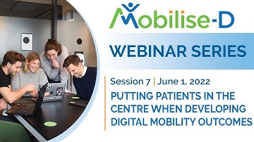 Webinar - Session 7 - Putting patients in the centre when developing digital mobility outcomes