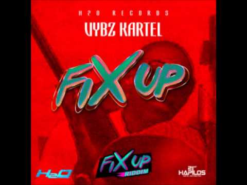 VYBZ KARTEL - FIX UP [JAN 2015] FIX UP RIDDIM [H2O RECORDS] @DJ ...