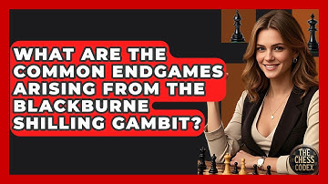 What Are The Common Endgames Arising From The Blackburne Shilling Gambit? - The Chess Codex