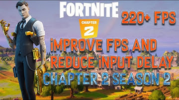 HOW TO BOOST FPS (+100FPS) & REDUCE INPUT DELAY ON FORTNITE PC! (CHAPTER 2 SEASON 2) IN UNDER 6 MINS