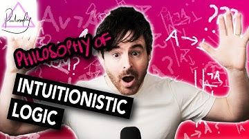 The Philosophy behind Intuitionistic Logic | Attic Philosophy