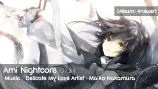 [Nightcore] Delicate My Love - Maiko Nakamura