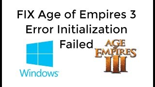 FIX Age of Empires 3 Error Initialization Failed [UPDATED]