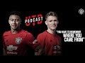 "You have to remember where you came from" | UTD Podcast | Scott McTominay & Jesse Lingard