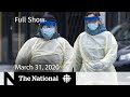 The National for Tuesday, March 31 — Canadian-made ventilators, PPE and tests on the way