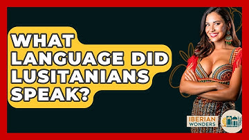 What Language Did Lusitanians Speak? - Iberian Wonders