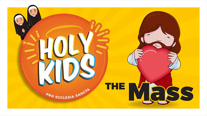 HOLY KIDS: Eucharist Series | E2 The Mass