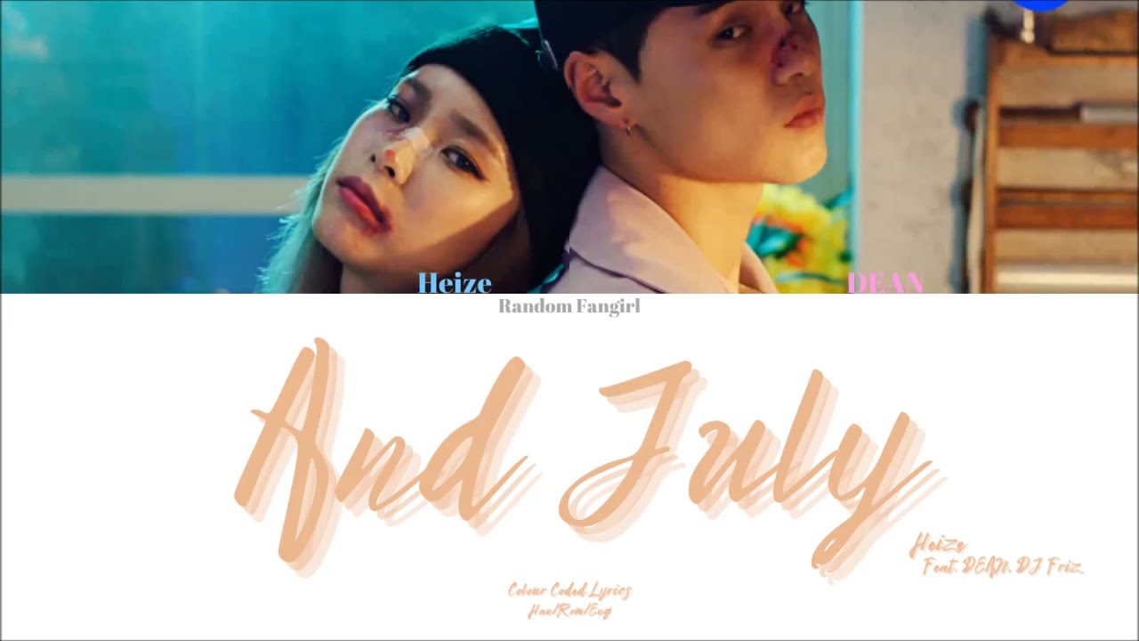 [REUPLOAD] Heize (헤이즈) - And July (Feat. DEAN, DJ Friz) [Colour Coded Lyrics Han/Rom/Eng]