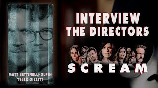 Scream 2022 Interview The Directors Matt Bettinelli-Olpin & Tyler Gillett