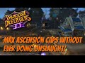 DD2 - Max Ascension Caps Without Ever Doing Onslaught!