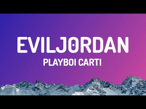 Playboi Carti Evil Jordan EVILJ0RDAN Official Lyric Video