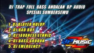 DJ TRAP FULL BASS ANDALAN BP AUDIO || SPESIAL SUMBERSEWU
