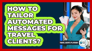 How to Tailor Automated Messages for Travel Clients?