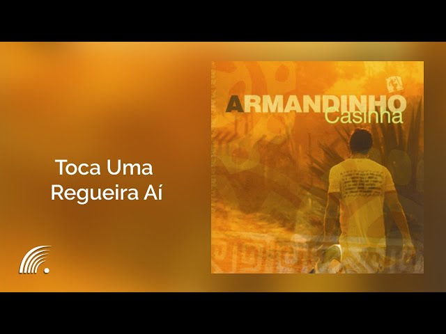 ARMANDINHO - TOCA UMA REGUEIRA AI