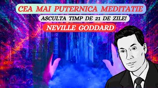 CEA MAI PUTERNICA MEDITATIE! ASCULTA TIMP DE 21 DE ZILE! NEVILLE GODDARD