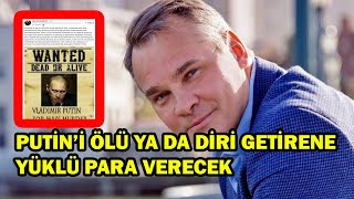 Rus Iş Insanı Alex Konanykhin Vladimir Putini Ölü Ya Da Diri Getirene Para Ödülü Vereceğim Dedi