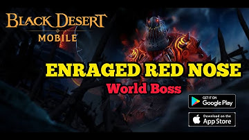 Black Desert Mobile: World Boss - Enraged Red Nose